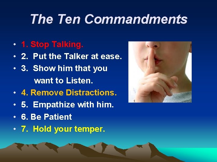 The Ten Commandments • 1. Stop Talking. • 2. Put the Talker at ease.