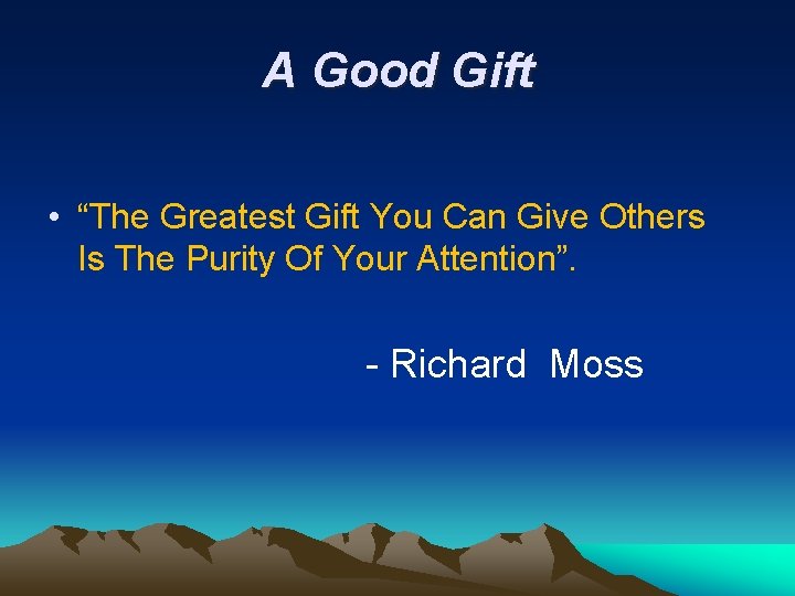 A Good Gift • “The Greatest Gift You Can Give Others Is The Purity