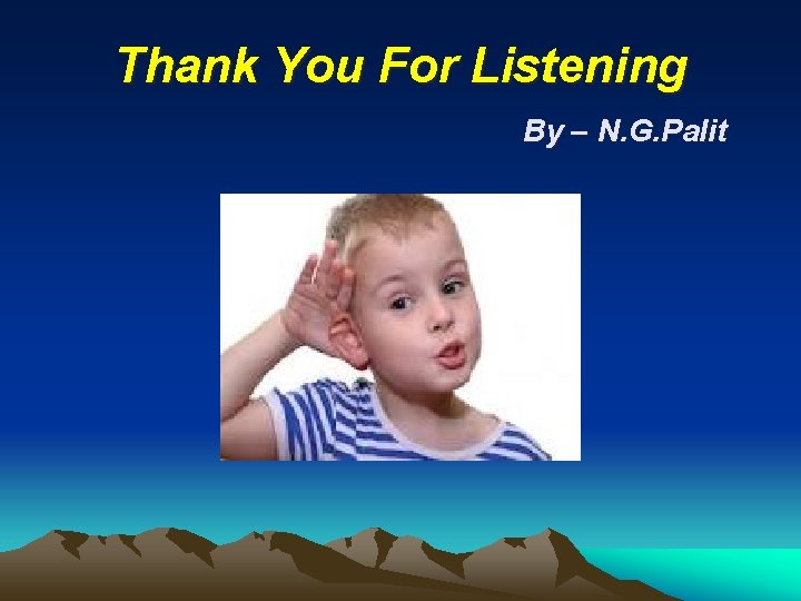 Thank You For Listening By – N. G. Palit 