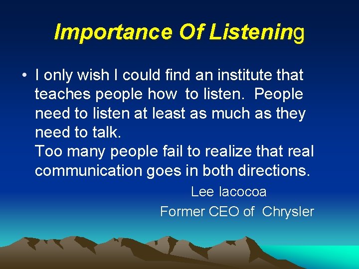 Importance Of Listening • I only wish I could find an institute that teaches