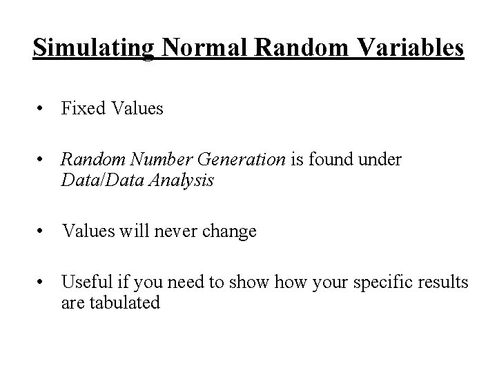 Simulating Normal Random Variables • Fixed Values • Random Number Generation is found under