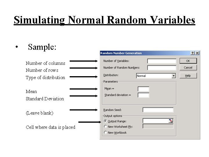Simulating Normal Random Variables • Sample: Number of columns Number of rows Type of