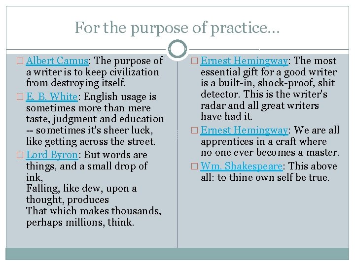 For the purpose of practice… � Albert Camus: The purpose of a writer is