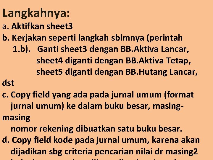 Langkahnya: a. Aktifkan sheet 3 b. Kerjakan seperti langkah sblmnya (perintah 1. b). Ganti