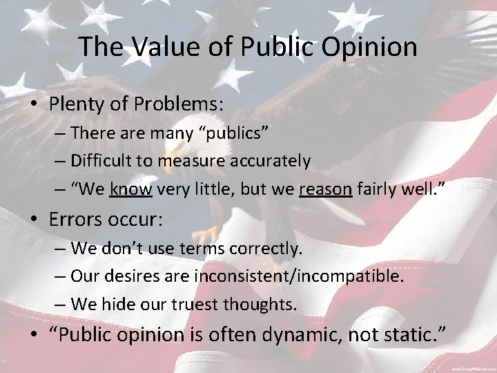 The Value of Public Opinion • Plenty of Problems: – There are many “publics”