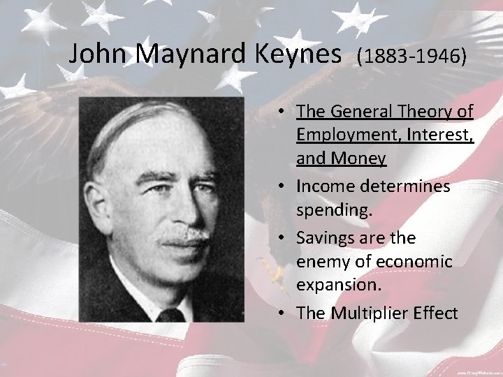 John Maynard Keynes (1883 -1946) • The General Theory of Employment, Interest, and Money
