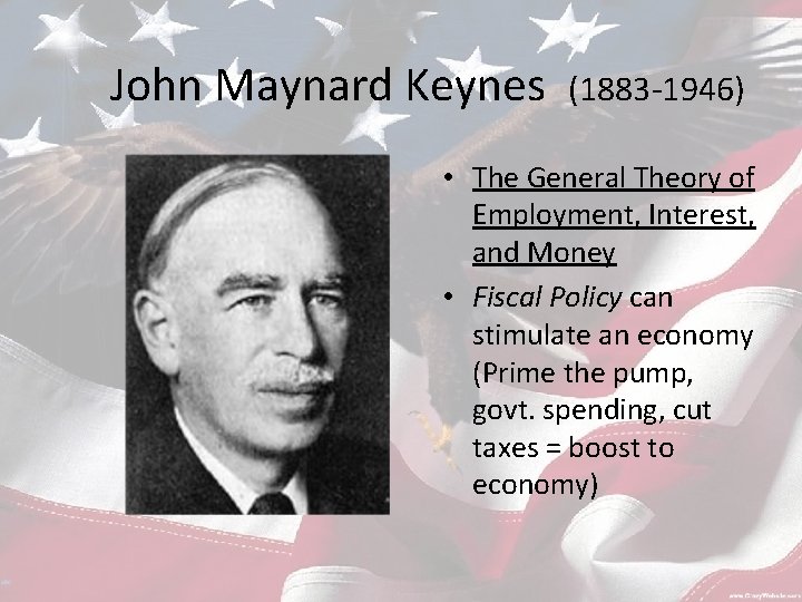 John Maynard Keynes (1883 -1946) • The General Theory of Employment, Interest, and Money