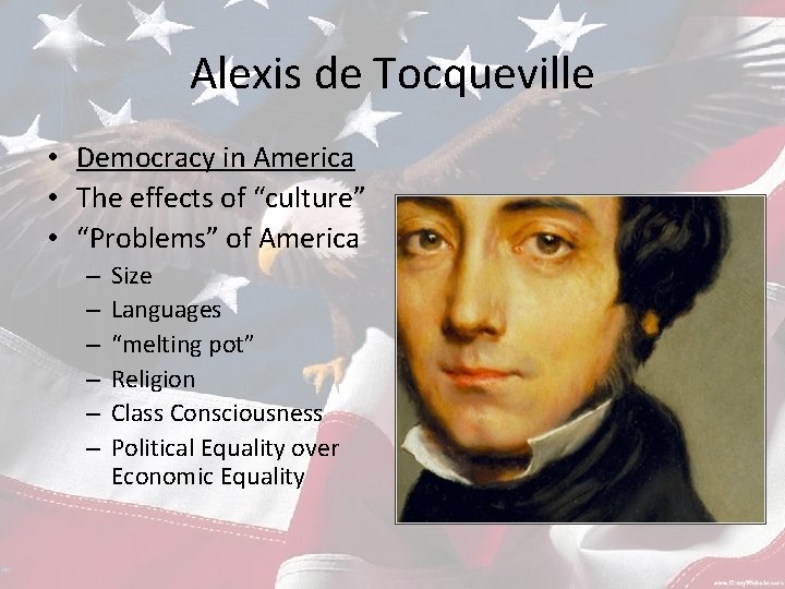 Alexis de Tocqueville • Democracy in America • The effects of “culture” • “Problems”