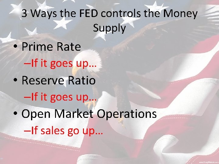 3 Ways the FED controls the Money Supply • Prime Rate –If it goes
