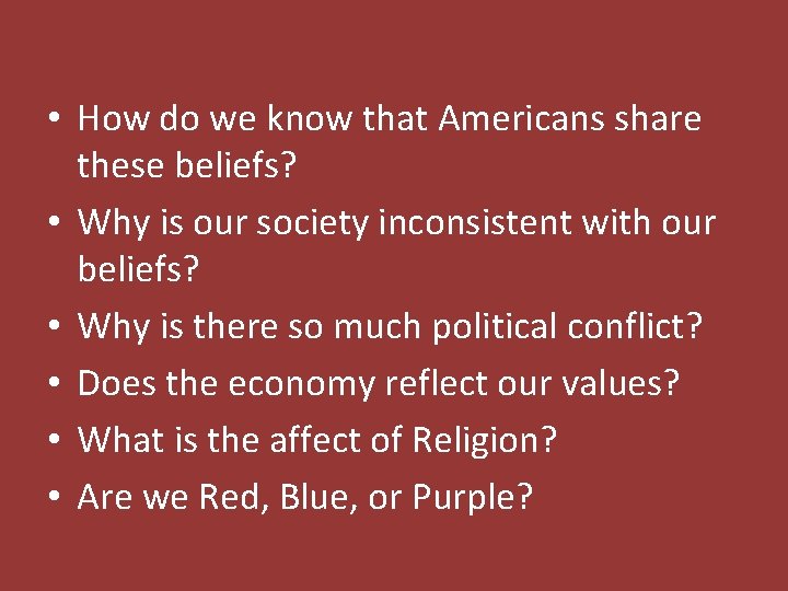  • How do we know that Americans share these beliefs? • Why is