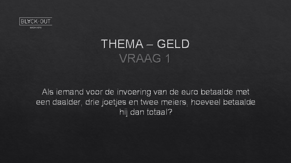 THEMA – GELD VRAAG 1 Als iemand voor de invoering van de euro betaalde