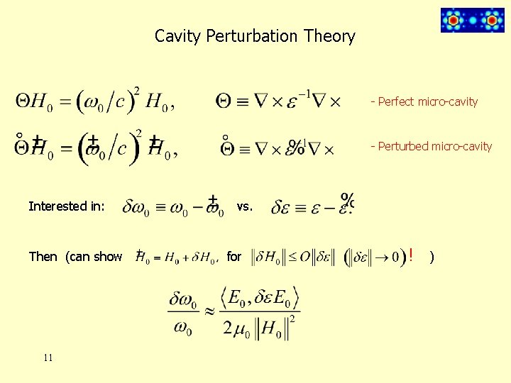 Cavity Perturbation Theory - Perfect micro-cavity - Perturbed micro-cavity Interested in: Then (can show