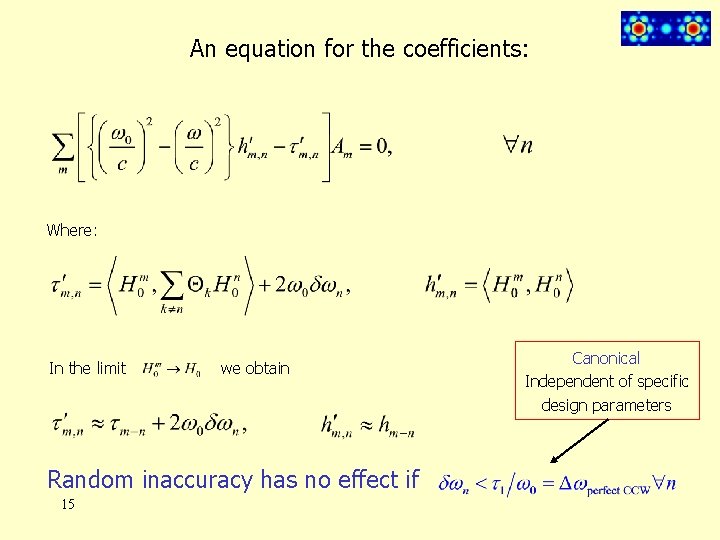 An equation for the coefficients: Where: In the limit we obtain Random inaccuracy has