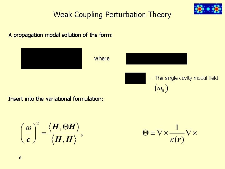 Weak Coupling Perturbation Theory A propagation modal solution of the form: where - The