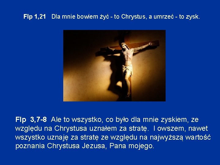 Flp 1, 21 Dla mnie bowiem żyć - to Chrystus, a umrzeć - to