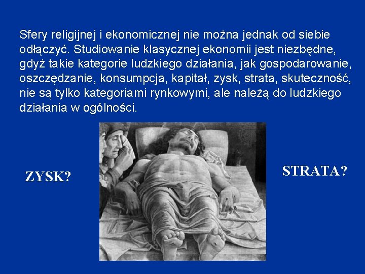 Sfery religijnej i ekonomicznej nie można jednak od siebie odłączyć. Studiowanie klasycznej ekonomii jest