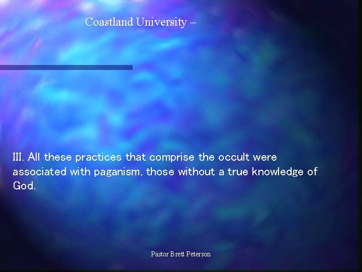 Coastland University – III. All these practices that comprise the occult were associated with