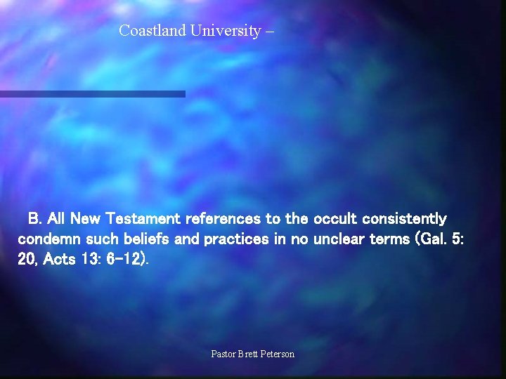 Coastland University – B. All New Testament references to the occult consistently condemn such