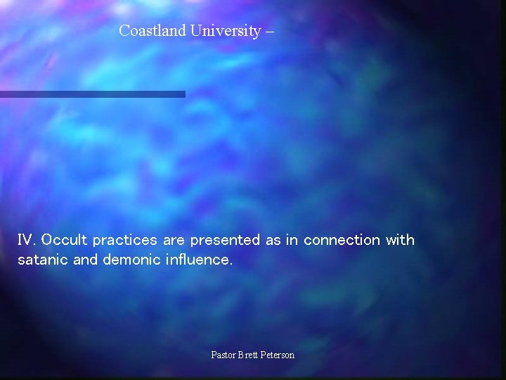 Coastland University – IV. Occult practices are presented as in connection with satanic and