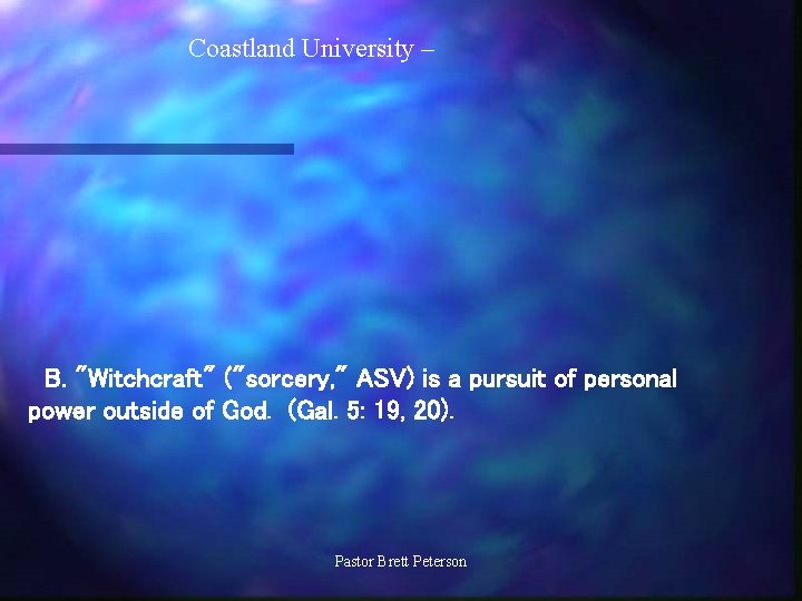 Coastland University – B. "Witchcraft" ("sorcery, " ASV) is a pursuit of personal power