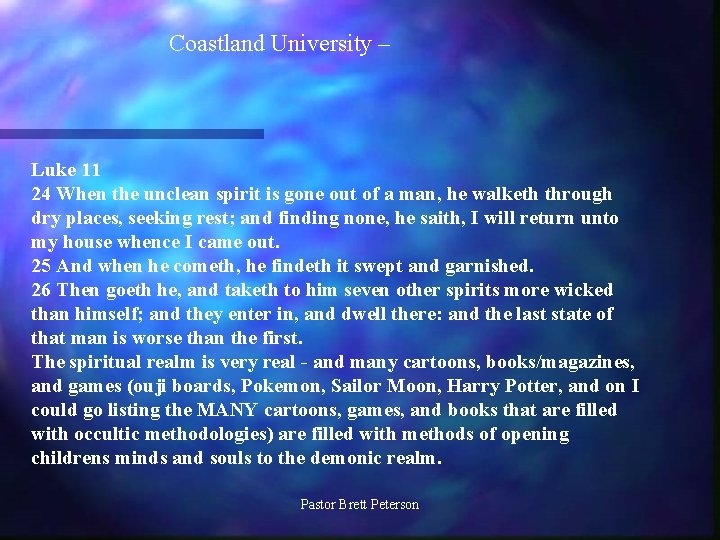 Coastland University – Luke 11 24 When the unclean spirit is gone out of