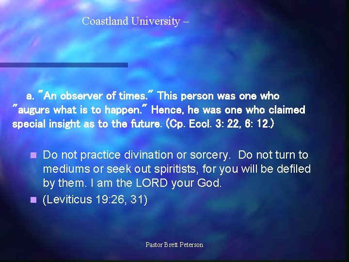 Coastland University – a. "An observer of times. " This person was one who