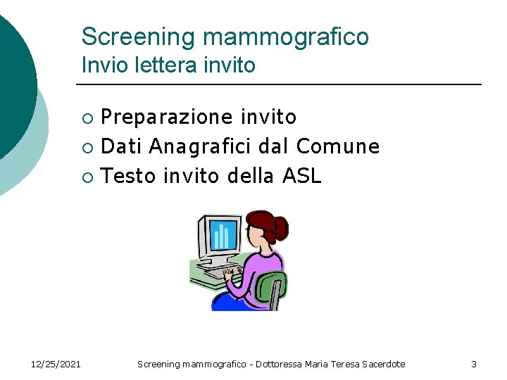 Screening mammografico Invio lettera invito Preparazione invito ¡ Dati Anagrafici dal Comune ¡ Testo