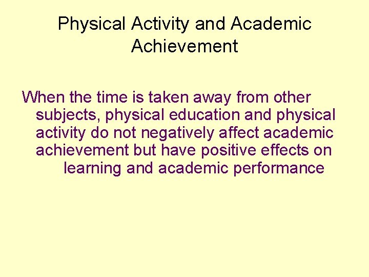 Physical Activity and Academic Achievement When the time is taken away from other subjects,