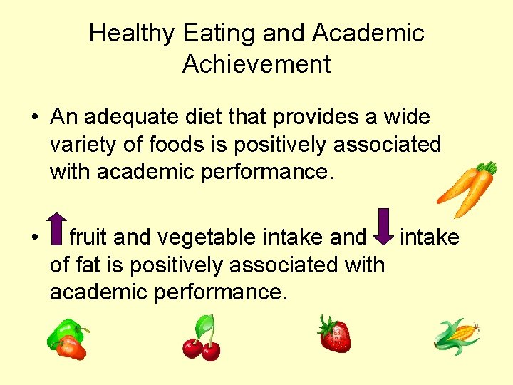 Healthy Eating and Academic Achievement • An adequate diet that provides a wide variety