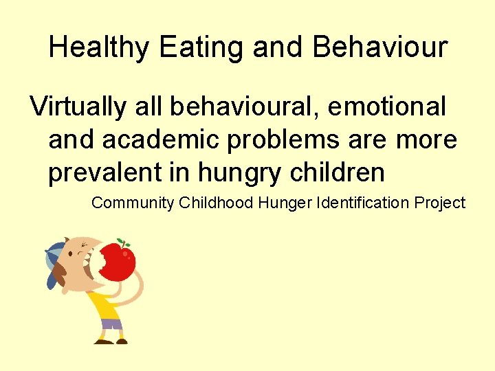 Healthy Eating and Behaviour Virtually all behavioural, emotional and academic problems are more prevalent
