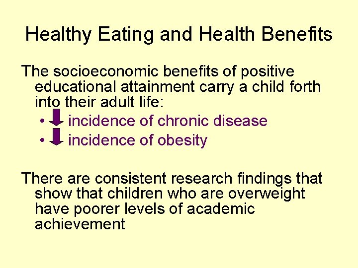 Healthy Eating and Health Benefits The socioeconomic benefits of positive educational attainment carry a