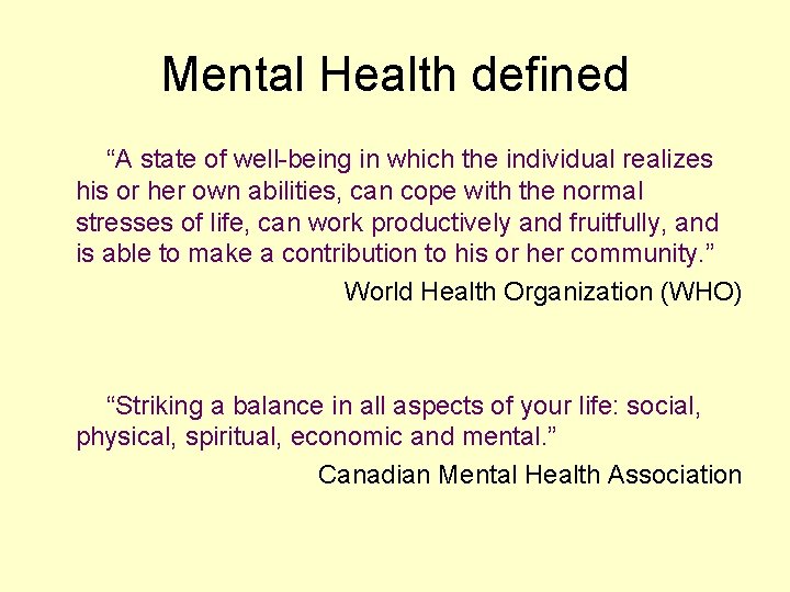 Mental Health defined “A state of well-being in which the individual realizes his or