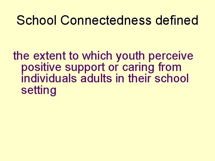 School Connectedness defined the extent to which youth perceive positive support or caring from