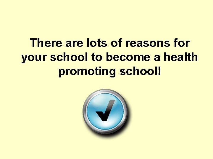 There are lots of reasons for your school to become a health promoting school!