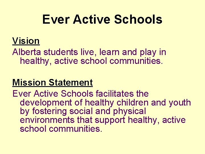 Ever Active Schools Vision Alberta students live, learn and play in healthy, active school