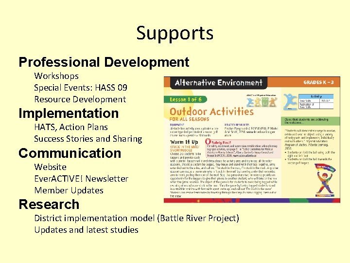 Supports Professional Development Workshops Special Events: HASS 09 Resource Development Implementation HATS, Action Plans