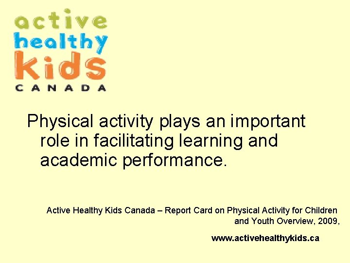 Physical activity plays an important role in facilitating learning and academic performance. Active Healthy