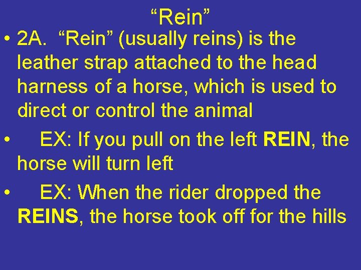 “Rein” • 2 A. “Rein” (usually reins) is the leather strap attached to the