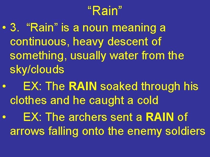 “Rain” • 3. “Rain” is a noun meaning a continuous, heavy descent of something,