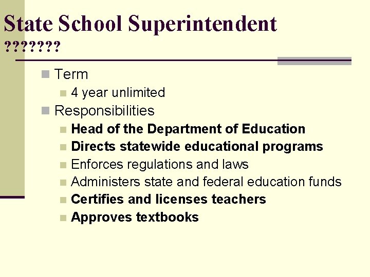 State School Superintendent ? ? ? ? n Term n 4 year unlimited n