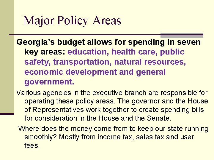 Major Policy Areas Georgia’s budget allows for spending in seven key areas: education, health