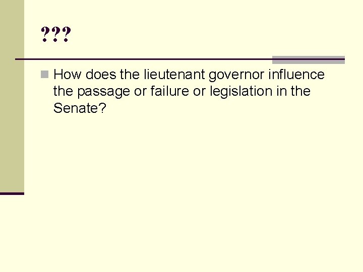 ? ? ? n How does the lieutenant governor influence the passage or failure