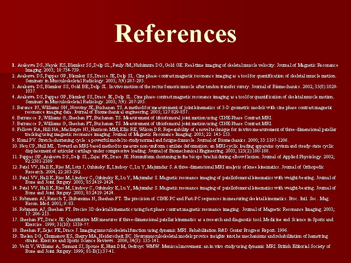 References 1. Asakawa DS, Nayak KS, Blemker SS, Delp SL, Pauly JM, Nishimura DG,