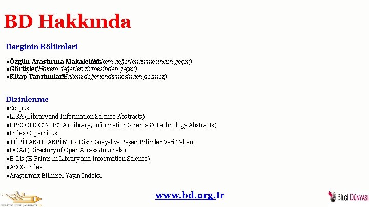 BD Hakkında Derginin Bölümleri ●Özgün Araştırma Makaleleri (Hakem değerlendirmesinden geçer) ●Görüşler(Hakem değerlendirmesinden geçer) ●Kitap