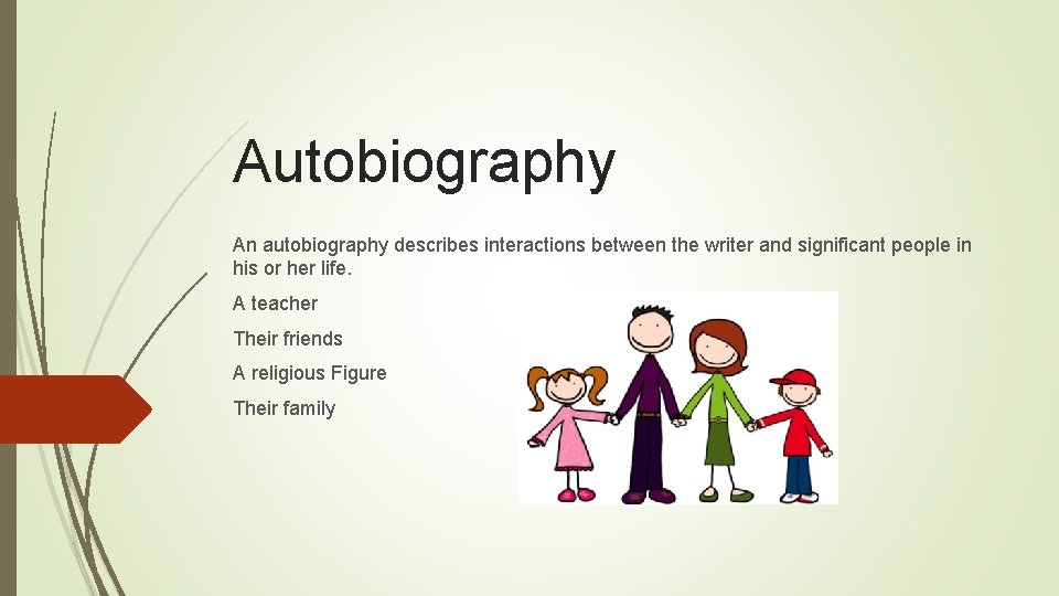 Autobiography An autobiography describes interactions between the writer and significant people in his or
