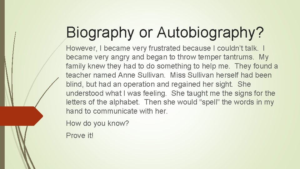 Biography or Autobiography? However, I became very frustrated because I couldn’t talk. I became