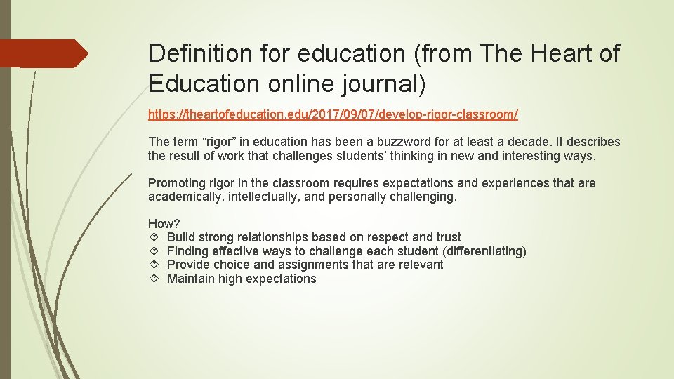 Definition for education (from The Heart of Education online journal) https: //theartofeducation. edu/2017/09/07/develop-rigor-classroom/ The Definition for education (from The Heart of Education online journal) https: //theartofeducation. edu/2017/09/07/develop-rigor-classroom/ The