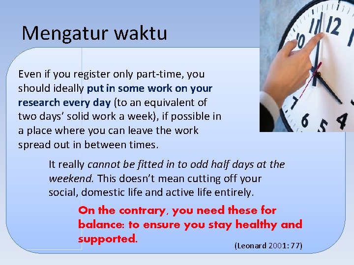 Mengatur waktu Even if you register only part-time, you should ideally put in some