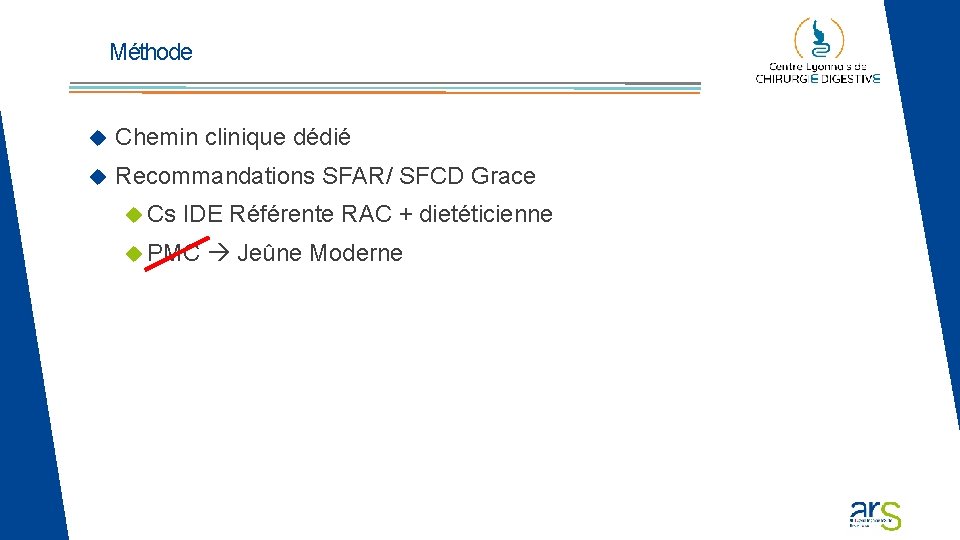 Méthode Chemin clinique dédié Recommandations SFAR/ SFCD Grace Cs IDE Référente RAC + dietéticienne Méthode Chemin clinique dédié Recommandations SFAR/ SFCD Grace Cs IDE Référente RAC + dietéticienne