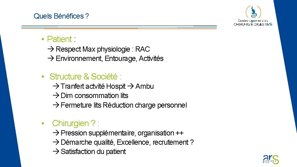Quels Bénéfices ? • Patient : Respect Max physiologie : RAC Environnement, Entourage, Activités Quels Bénéfices ? • Patient : Respect Max physiologie : RAC Environnement, Entourage, Activités